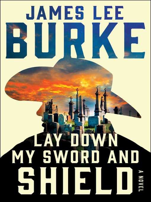 Title details for Lay Down My Sword and Shield by James Lee Burke - Available